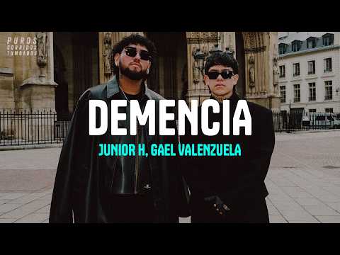 Junior H, Gael Valenzuela - DEMENCIA (letra)