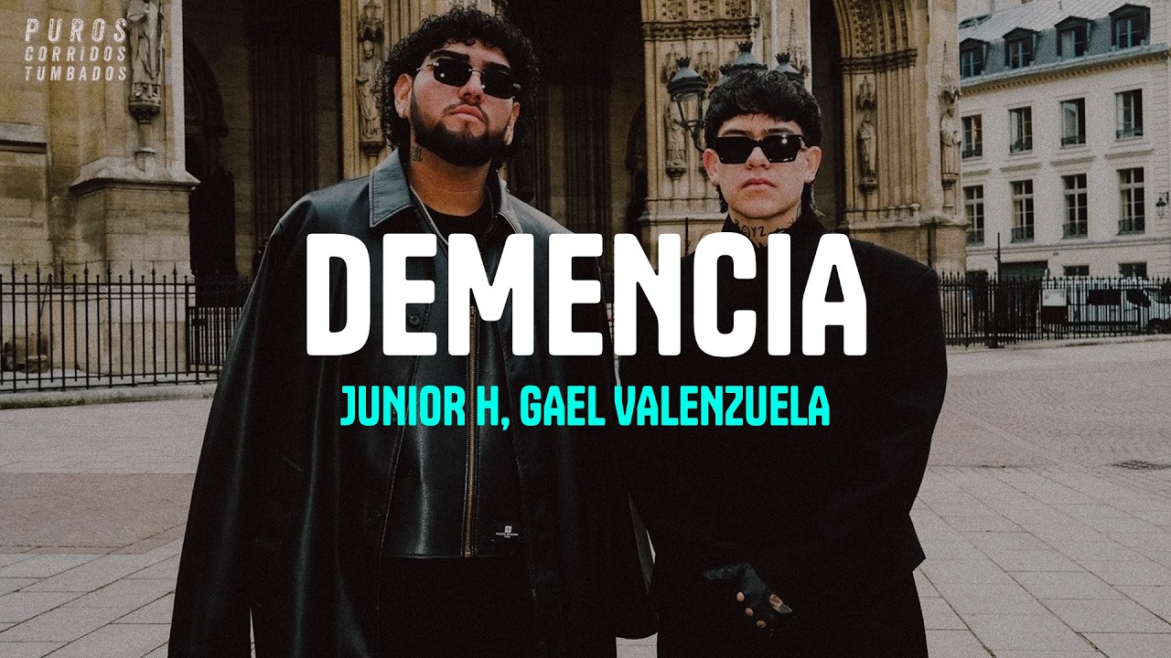 Junior H, Gael Valenzuela - DEMENCIA (letra)