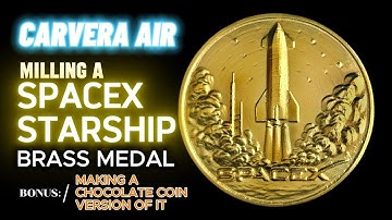 Carvera Air CNC: Making a SpaceX Starship Brass Medal Coin — Thermoforming and Cast in Chocolate!
