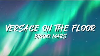 Bruno Mars - Versace On The Floor (Lyrics)