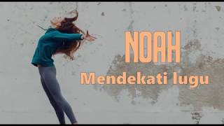 Mendekati Lugu | Noah Lirik