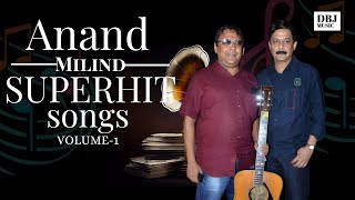 Anand Milind Hindi Hit Songs Volume -1 | Anand Milind Super Hit Hindi Songs | Anand Milind Hit Songs