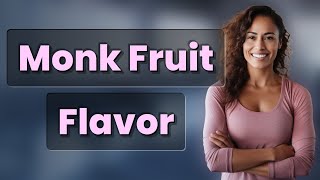 Does Monk Fruit Sweetener Change Your Baked Goods’ Flavor?