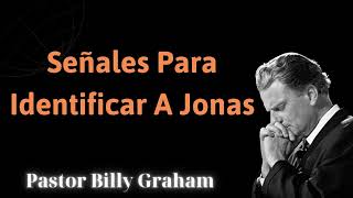 Señales para identificar a JONAS  Pastor Billy Graham 2024