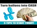 5 Tips To Starting Your Balloon Twisting Business