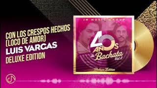 Con Los CRESPOS Hechos [Loco De Amor] 👸 - Luis Vargas [Audio Cover] 🥳 #40