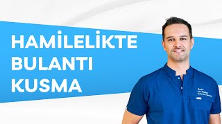 Hamilelikte Bulantı - Kusma Hiperemezis Gravidarum