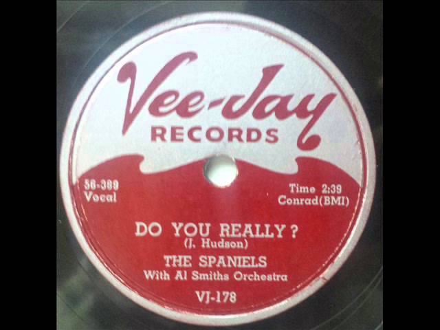 Watch SPANIELS - DO YOU REALLY? - VEE-JAY 178, 78 RPM! on YouTube Watch SPANIELS - DO YOU REALLY? - VEE-JAY 178, 78 RPM! on YouTube