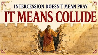 Intercession Doesn't Mean "Pray for Someone" — The Hebrew Word Means Something Violent