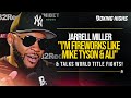 Jarrell Miller "I'M FIREWORKS LIKE MIKE TYSON & ALI" & Talks World Title Fights!