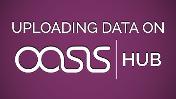 Oasis Hub | Uploading Data on the Oasis Hub