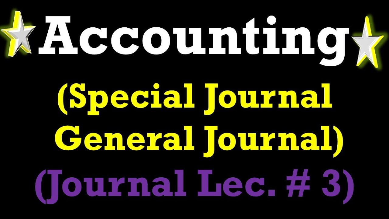 Difference between General Journal and Special Journal in Accounting