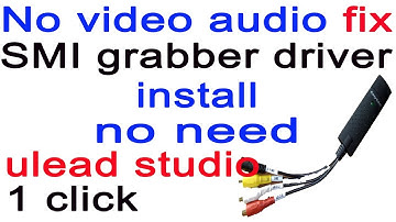 How to install SMI Grabber device driver software for capturing video audio by easycap/No Need Ulead