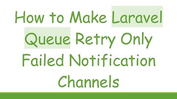 How to Make Laravel Queue Retry Only Failed Notification Channels