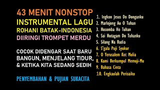 10 KOLEKSI INSTRUMENTAL ROHANI BATAK-INDONESIA DIIRINGI TROMPET MERDU ~ PENYEMBAHAN/PUJIAN SUKACITA