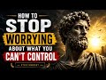 How to Stop Worrying About What You Can’t Control (Stoic Mindset)
