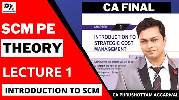 Chapter 1 Introduction to SCM Revision | Costing Theory Revision Lecture | CA Purushottam Aggarwal