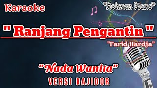 Ranjang Pengantin - Farid Hardja || Karaoke Nada Cewek ( Versi Dangdut Koplo Bajidor )