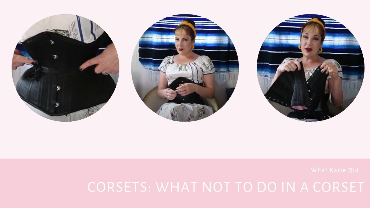 Corset 101 | What Not To Do In A Corset