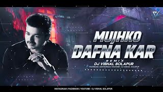 Mujhko Dafna Kar - (Bouncy Mix) - Dj VishaL SoLapur  