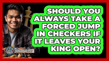 Should You Always Take A Forced Jump In Checkers If It Leaves Your King Open? - The Board Game Xpert