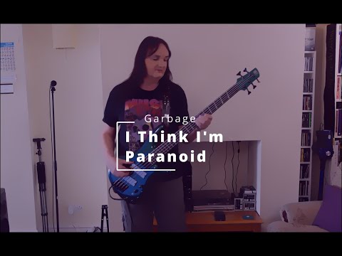 I Think I'm Paranoid - Garbage - Bass cover