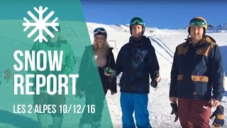 Snow Report - Les 2 Alpes - 10 Dec 2016 | Iglu Ski