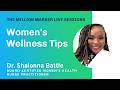 Women's Wellness Tips with Dr. Shalonna Battle | The Million Marker Live Sessions