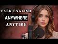 Talk English Anywhere Anytime | Improve Your Speaking Fast (Beginner to Advanced)