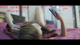 Video thumbnail of "Ooze - Luck Lo Vala (Official M/V)"
