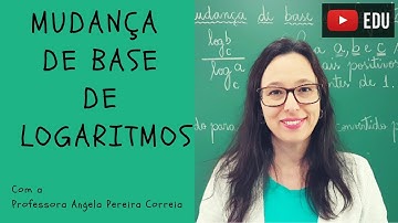 Mudança de Base de Logaritmos - Vivendo a Matemática - Professora Angela