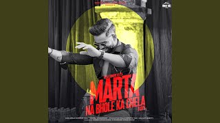 Marta Na Bhole Ka Chela (Over Confidence) - Lofi (LoFi)