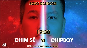 C2 | Chim Sẻ Đi Nắng vs Chipboy | Solo Random | 13-03-2020