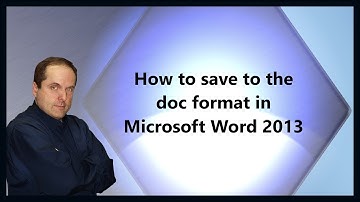 How to save to the doc format in Microsoft Word 2013