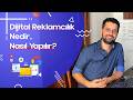 Dijital Reklamcılık Nedir, Nasıl Yapılır?