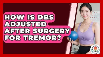How Is DBS Adjusted After Surgery For Tremor? - Everyday Parkinsons Help