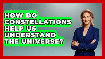 How Do Constellations Help Us Understand The Universe? - Exploring Campgrounds