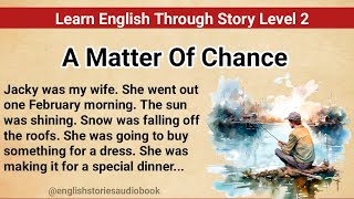 Learn English Through Story Level 2 | Graded Reader Level 2 | English Story | A Matter Of Chance