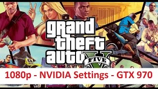 GTA V - Benchmark - 1080p - NVIDIA Recommended Settings - FX 8350 - GTX 970