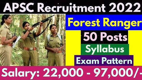 APSC Forest Ranger  2022 | Assam Forest Ranger Syllabus | Exam Pattern | APSC Forest Ranger Syllabus