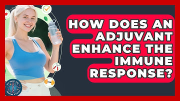 How Does An Adjuvant Enhance The Immune Response? | All About the Immune System News