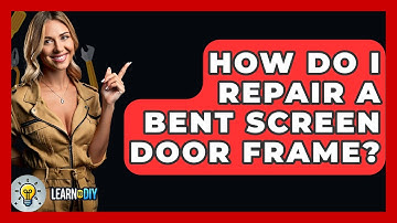 How Do I Repair A Bent Screen Door Frame? - LearnToDIY360.com