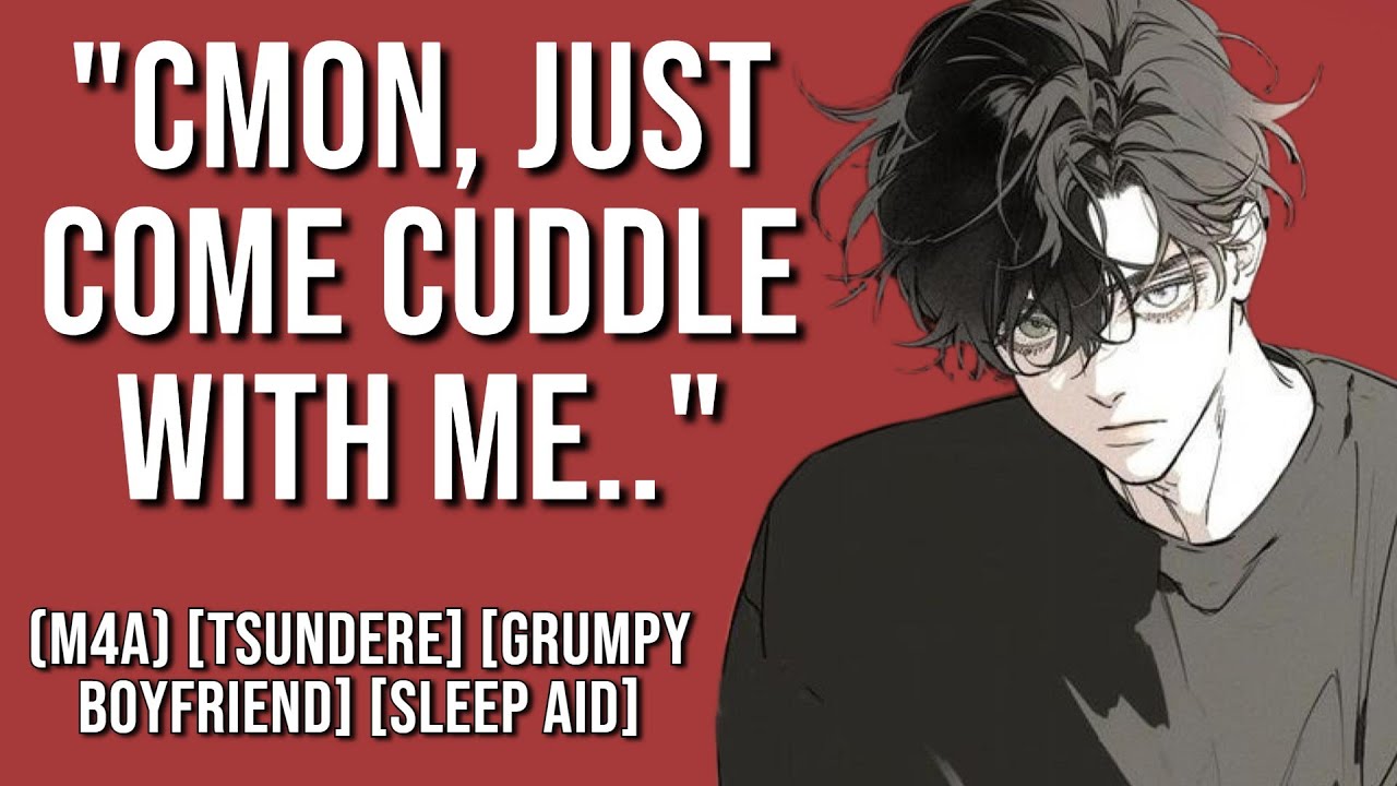 (Sleep Aid) Your Grumpy Boyfriend Wants to Cuddle [Tsundere] (Boyfriend ASMR) [M4A]