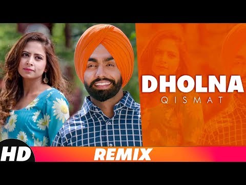 dholna-(remix)-|-qismat-|-ammy-virk-|-sargun-mehta-|-b-praak-|-jaani-|-remix-songs-2019