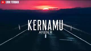 Ayien.R - Kernamu (Full Demo Lirik)