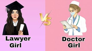Lawyer   Girl VS Doctor   Girl ||