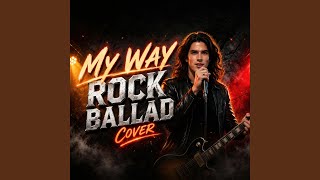 My Way (Rock Ballad Version)