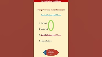True power in a capacitor is zero - Electrical Engineering MCQ