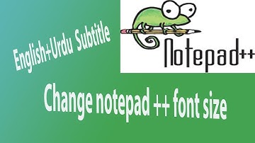 How change notepad plus plus font size English Urdu Subtitle