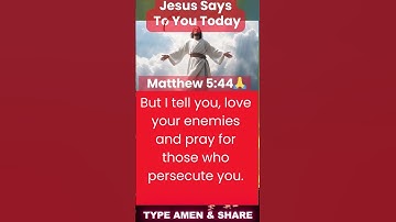 Love your enemies bless them that curse you (MATTHEW 5:44)